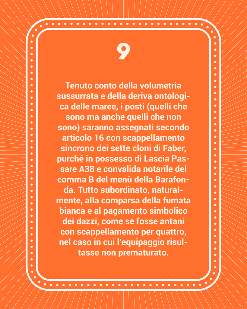 Regola 9: No invidia né invidia per il fa uno che ha fatto bene anche con poca roba.